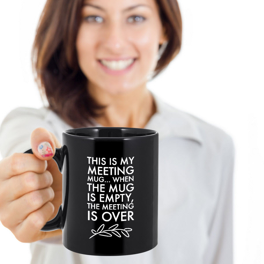 Office Coffee Mug - Funny Job Or Work Mug  - Coworker gift - Office Gift - "This Is My Meeting Mug"