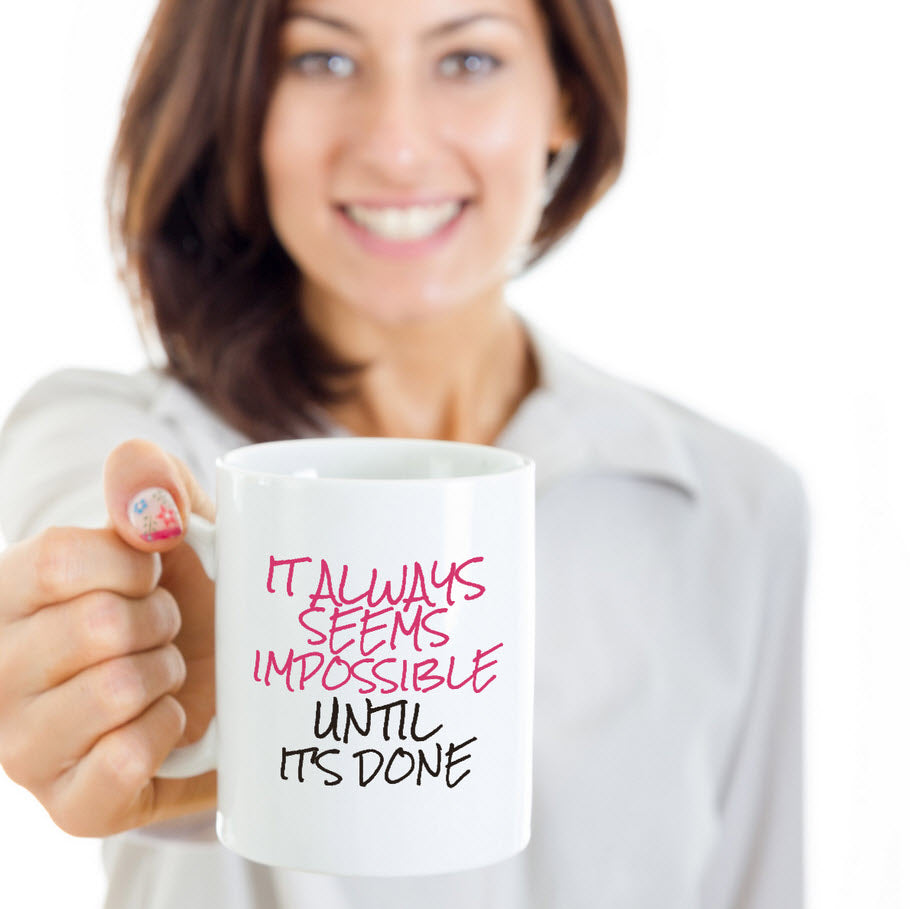 Inspirational Coffee Mug - Motivational And Encouraging Gift Idea - "It Always Seems Impossible"