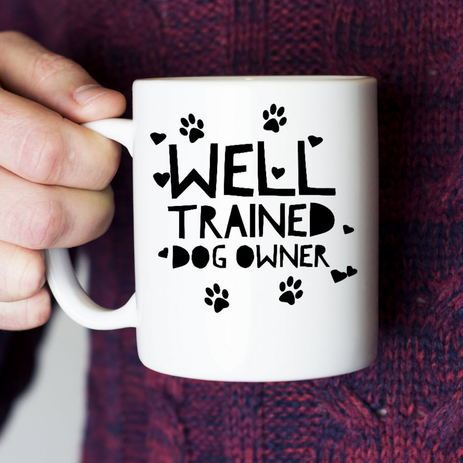 Dog Coffee Mug - Funny Dog Lover Gift For Men Or Women - "Well Trained Dog Owner"