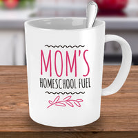 Homeschool Coffee Mug - Homeschooling Gift Idea For Moms - "Mom's Homeschool Fuel"