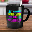Adult Humor Coffee Mug - Funny Coffee Mug For Women Or Men - "Just Remember If We Get Caught"