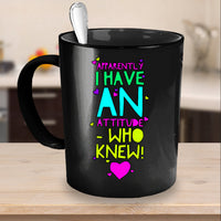 Load image into Gallery viewer, Sarcasm Coffee Mug - Funny Sarcastic Gift - &quot;Apparently I Have An Attitude&quot;
