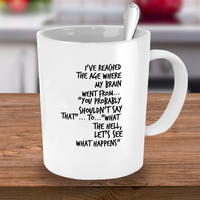 Load image into Gallery viewer, Seniors Coffee Mug - Funny Retirement Or Grandma / Grandpa Gift Idea - &quot;I&#39;ve Reached The Age&quot;
