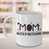 Load image into Gallery viewer, Mom Coffee Mug - Funny Gift For Moms - Coffee Lovers Mug For Women - &quot;Mom, Master Of Multi-Tasking&quot;
