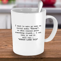 Adult Humor Coffee Mug - Funny Coffee Mug For Women Or Men - "I Want To Make My Name"