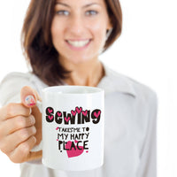 Sewing Coffee Mug - Funny Gift For Quilters - Quilting Mug - "Sewing Takes Me To My Happy Place"