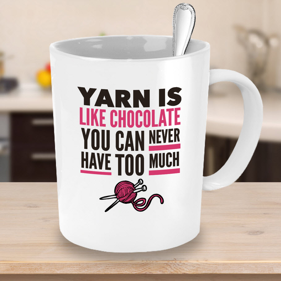 Knitting Coffee Mug - Funny Knitter Mug - Gift For Knitters - "Yarn Is Like Chocolate"