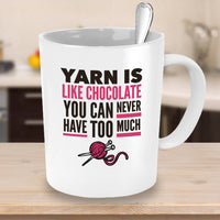 Knitting Coffee Mug - Funny Knitter Mug - Gift For Knitters - "Yarn Is Like Chocolate"