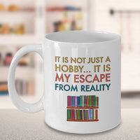 Reading Coffee Mug - Book Lovers Gift For Readers - Reading Gift Mug - "It Is Not Just A Hobby"