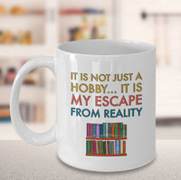 Load image into Gallery viewer, Reading Coffee Mug - Book Lovers Gift For Readers - Reading Gift Mug - &quot;It Is Not Just A Hobby&quot;
