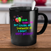 Load image into Gallery viewer, Mom Coffee Mug - Funny Birthday Gift For Moms - &quot;Mom Thanks For Not Leaving Me Somewhere&quot;
