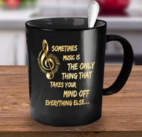 Load image into Gallery viewer, Music Coffee Mug - Music Lovers Gift - Music Teacher Gift - &quot;Sometimes Music Is The Only Thing&quot;
