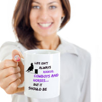 Load image into Gallery viewer, Cowgirl Coffee Mug - Funny Gift For Horse Lovers - Cowgirl gift - &quot;Life Isn&#39;t Always Rodeos&quot;
