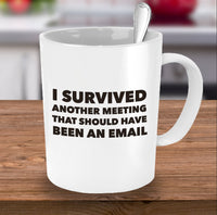 Load image into Gallery viewer, Office Coffee Mug - Funny Job Or Work Mug - Gift For Coworker - &quot;I Survived Another Meeting&quot;
