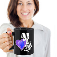 Load image into Gallery viewer, Valentines Day Or Anniversary Coffee Mug - Love Mug - Anniversary Gift - &quot;Our Love Was Written&quot;
