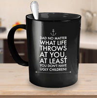 Load image into Gallery viewer, Dad Coffee Mug - Funny Fathers Day Gift From Son Or Daughter - &quot;Dad No Matter What Life Throws&quot;
