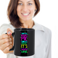 Load image into Gallery viewer, Coffee Themed Mug - Funny Coffee And Wine Lovers Gift Idea - &quot;Coffee Keeps Me Going&quot;
