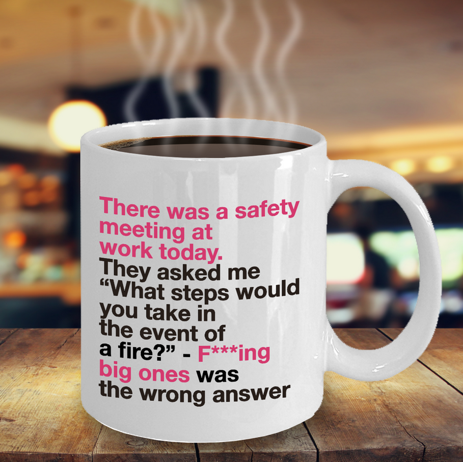 Office Coffee Mug - Funny Work Or Job Mug -"There Was A Safety Meeting At Work Today"