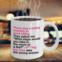 Office Coffee Mug - Funny Work Or Job Mug -"There Was A Safety Meeting At Work Today"