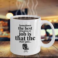 Office Coffee Mug - Funny Job Or Work Mug - Coworker Gift - "Sometimes The Best Thing About My Job"