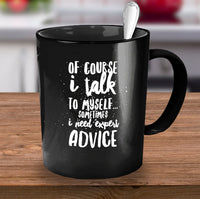 Load image into Gallery viewer, Adult Humor Coffee Mug - Funny Coffee Mug For Women Or Men - &quot;Of Course I Talk To Myself&quot;
