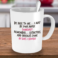 Nurse Coffee Mug - Funny Nurse Practitioner Gift - Gift For Nurses - Nursing Mug - "Be Nice To Me"
