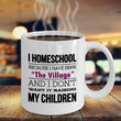 Homeschool Coffee Mug - Homeschooling Gift For Moms - "I Homeschool Because I Have Seen The Village"