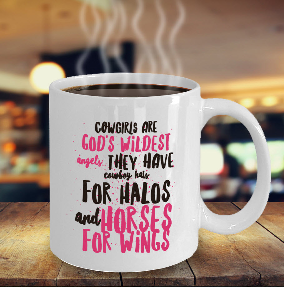 Cowgirl Coffee Mug - Unique And Funny Gift For Horse Lovers - "Cowgirls Are God's Wildest Angels"