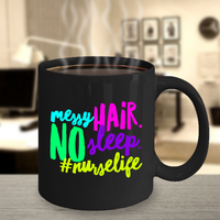 Load image into Gallery viewer, Nurse Coffee Mug - Funny Nursing Gift - Nursing Present For Nurses - &quot;Messy Hair No Sleep&quot;
