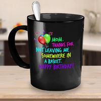 Load image into Gallery viewer, Mom Coffee Mug - Funny Birthday Gift For Moms - &quot;Mom Thanks For Not Leaving Me Somewhere&quot;
