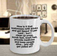 Load image into Gallery viewer, Nurse Coffee Mug - Funny Nursing Gift For Nurses - &quot;How Is It That Waitresses Refill Drinks&quot;
