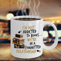 Reading Coffee Mug - Book Lovers Gift For Readers - Reading Gift Mug - "I'm Not Addicted To Books"