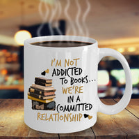 Load image into Gallery viewer, Reading Coffee Mug - Book Lovers Gift For Readers - Reading Gift Mug - &quot;I&#39;m Not Addicted To Books&quot;
