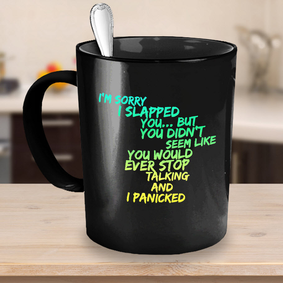 Adult Humor Coffee Mug - Funny Coffee Mug For Women Or Men - "I'm Sorry I Slapped You"