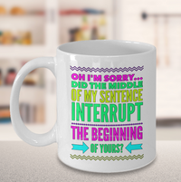 Load image into Gallery viewer, Sarcasm Coffee Mug - Funny Sarcastic Gift - &quot;Oh I&#39;m Sorry&quot;
