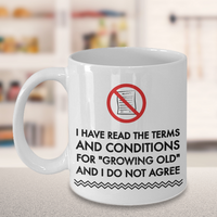 Load image into Gallery viewer, Seniors Coffee Mug - Funny Old Age Retirement / Grandma Or Grandpa Gift - &quot;I Have Read The Terms&quot;

