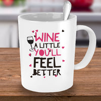 Wine Lover Coffee Mug - Funny Wine Lovers Gift - Wine Mugs For Women - "Wine A Little"