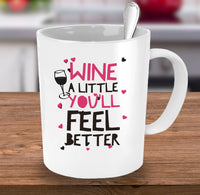 Load image into Gallery viewer, Wine Lover Coffee Mug - Funny Wine Lovers Gift - Wine Mugs For Women - &quot;Wine A Little&quot;
