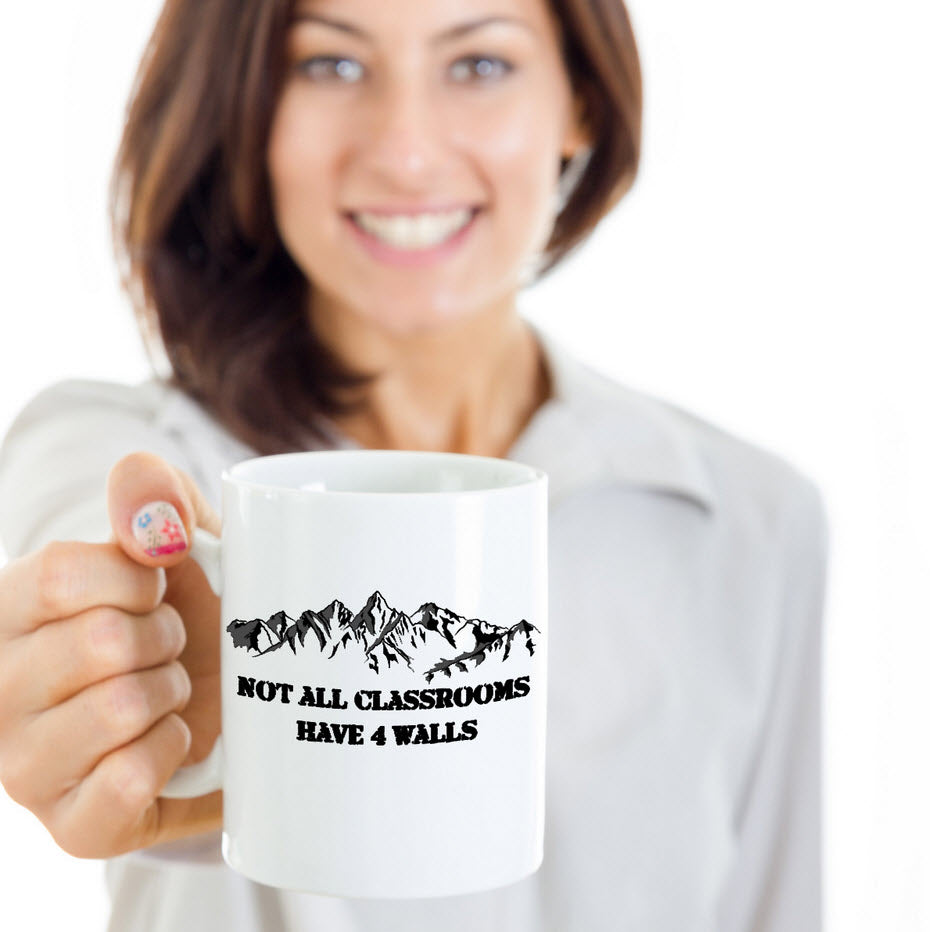 Camping Coffee Mug - Hiking Climbing Gift For Wilderness Lovers - "Not All Classrooms Have 4 Walls"
