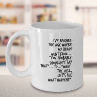 Load image into Gallery viewer, Seniors Coffee Mug - Funny Retirement Or Grandma / Grandpa Gift Idea - &quot;I&#39;ve Reached The Age&quot;
