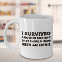 Load image into Gallery viewer, Office Coffee Mug - Funny Job Or Work Mug - Gift For Coworker - &quot;I Survived Another Meeting&quot;
