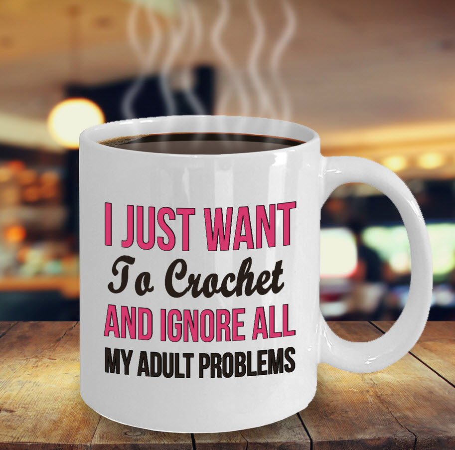 Crochet Coffee Mug - Funny Crocheting Mug - Crochet Lover Gift - "I Just Want To Crochet"