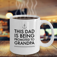 Grandpa Coffee Mug - Fathers Day Birthday Or Christmas Gift For Dads - "This Dad Is Being Promoted"