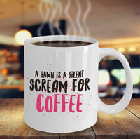 Load image into Gallery viewer, Coffee Lover Mug - Funny Coffee Lovers Gift Idea - &quot;A Yawn Is A Silent Scream For Coffee&quot;
