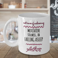 Load image into Gallery viewer, Meditation Coffee Mug - Funny Meditation Lover Gift - &quot;Not Sure If Achieving Meditative Stillness&quot;

