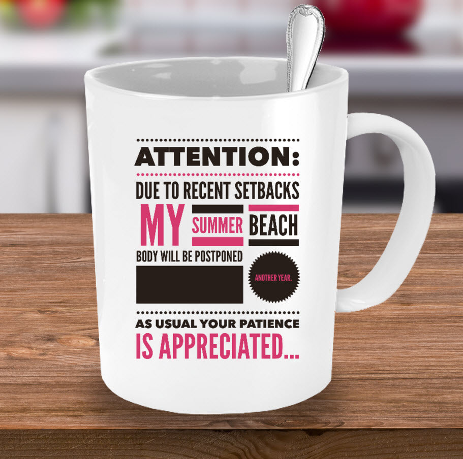 Weight Loss Mug - Funny Diet Themed Gift Idea For Men Or Women - "Attention Due To Recent Setbacks"