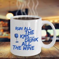 Running Coffee Mug - Funny Runner Or Jogging Lover Gift Idea - "Run All The KMS Drink All The Wine"