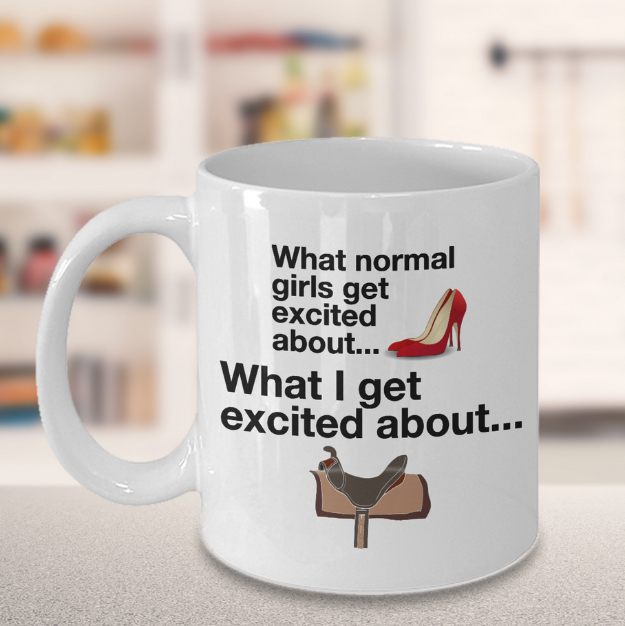 Horse Coffee Mug - Funny Horse Lovers Gift - Cowgirl Gift - "What Normal Girls Get Excited About"