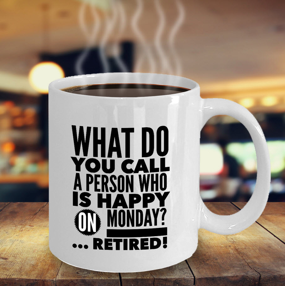 Retirement Coffee Mug - Funny Seniors / Grandma Or Grandpa Gift - "What Do You Call A Person"