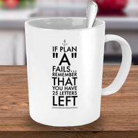 Inspirational Coffee Mug - Inspiring Motivational And Encouraging Gift - "If Plan A Fails"